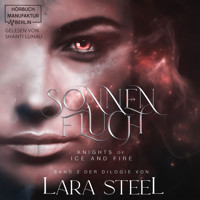 Sonnenfluch - Knights of Ice and Fire, Band 2 (ungekürzt) - Lara Steel - Hörbuch