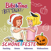 Bibi & Tina - BFF Talk, Schöne Feste - DER BETRIEB (Claudia Kock und Cordula Garrido) - Hörbuch