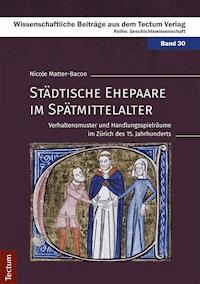 Städtische Ehepaare im Spätmittelalter - Nicole Matter-Bacon - E-Book