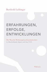Erfahrungen, Erfolge, Entwicklungen - Berthold Leibinger - E-Book