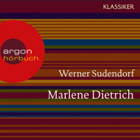 Marlene Dietrich - Ein Leben (Feature) - Werner Sudendorf - Hörbuch
