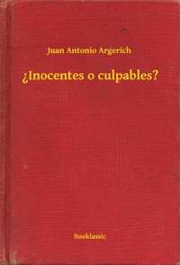 ¿Inocentes o culpables? - Juan Antonio Argerich - E-Book