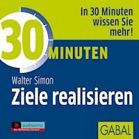 30 Minuten Ziele realisieren - Simon Walter - E-Book + Hörbuch