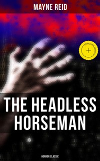 The Headless Horseman (Horror Classic) - Mayne Reid - E-Book