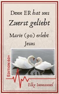 Denn ER hat uns zuerst geliebt - Elke Immanuel - E-Book
