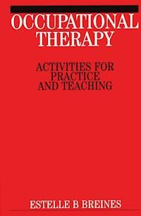 Occupational Therapy Activities - Estelle B. Breines - E-Book