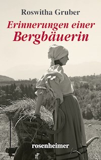 Erinnerungen einer Bergbäuerin - Roswitha Gruber - E-Book