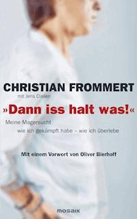 "Dann iss halt was!" - Christian Frommert - E-Book