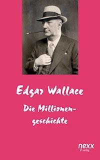 Die Millionengeschichte - Edgar Wallace - E-Book
