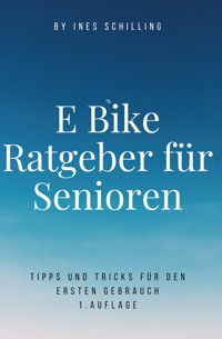 E-Bike Ratgeber für Senioren - Ines Schilling - E-Book