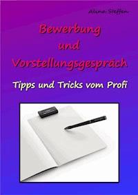 Bewerbung und Vorstellungsgespräch - Alina Steffen - E-Book