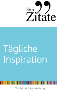 365 Zitate für tägliche Inspiration - Tim Reichel - E-Book