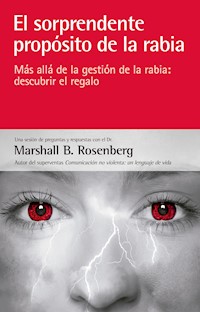 El sorprendente propósito de la rabia - Marshall B.  Rosenberg - E-Book