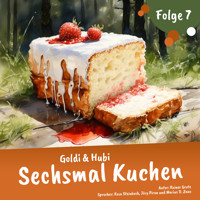 Einschlafgeschichten für Kinder ab 3 Jahren | Goldi & Hubi – Sechsmal Kuchen (Staffel 1, Folge 7) - Rainer Grote - Hörbuch