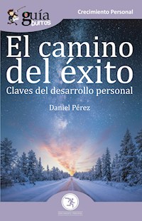GuíaBurros El camino del éxito - Daniel Pérez - E-Book