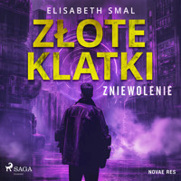 Złote klatki. Zniewolenie - Elizabeth Smal - Hörbuch