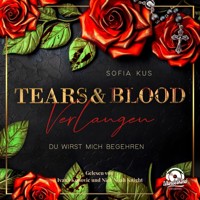 Tears & Blood: Verlangen - Mafia Dark Romance - Der Melcore Clan, Band 1 (Ungekürzt) - Sofia Kus - Hörbuch