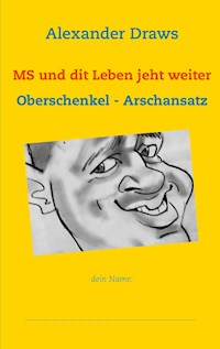 MS und dit Leben jeht weiter - Alexander Draws - E-Book
