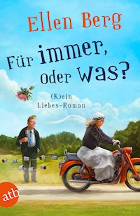 Für immer, oder was? - Ellen Berg - E-Book