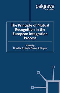The Principles of Mutual Recognition in the European Integration Process - - E-Book