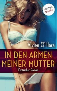 In den Armen meiner Mutter - Vivien O'Hara - E-Book