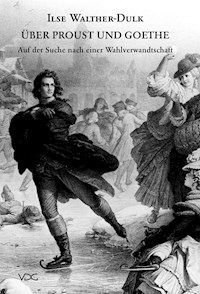 Über Proust und Goethe - Ilse Walther-Dulk - E-Book