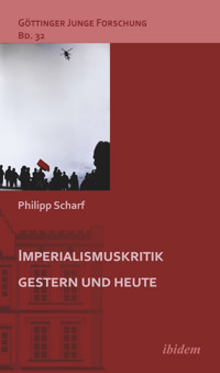 Imperialismuskritik gestern und heute - Philipp Scharf - E-Book