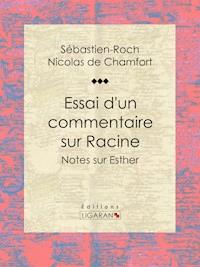 Essai d'un commentaire sur Racine - Ligaran - E-Book