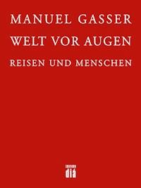 Welt vor Augen - Manuel Gasser - E-Book