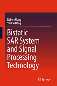Bistatic SAR System and Signal Processing Technology - Robert Wang - E-Book