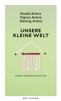 Unsere kleine Welt - Ewald Arenz - E-Book