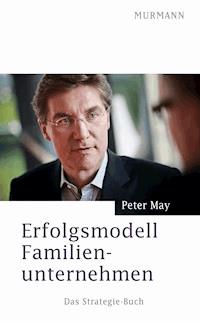 Erfolgsmodell Familienunternehmen - Peter May - E-Book