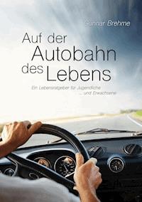 Auf der Autobahn des Lebens - Gunnar Brehme - E-Book