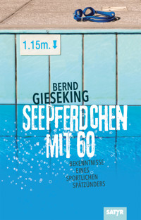 Seepferdchen mit sechzig - Bernd Gieseking - E-Book