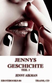 Jennys Geschichte, Teil 1 - Jenny Aikman - E-Book