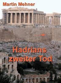 Hadrians zweiter Tod - Martin Mehner - E-Book