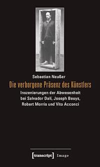 Die verborgene Präsenz des Künstlers - Sebastian Neußer - E-Book