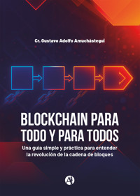 Blockchain para todo y para todos - Cr. Gustavo Adolfo Amuchástegui - E-Book