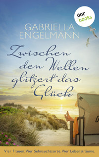 Zwischen den Wellen glitzert das Glück - Gabriella Engelmann - E-Book