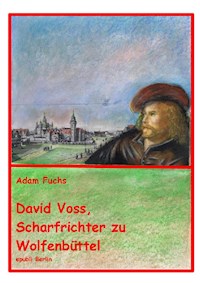 David Voss - Scharfrichter zu Wolfenbüttel - Adam Fuchs - E-Book