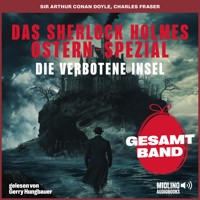 Das Sherlock Holmes Ostern-Spezial: Die verbotene Insel - Sir Arthur Conan Doyle - Hörbuch