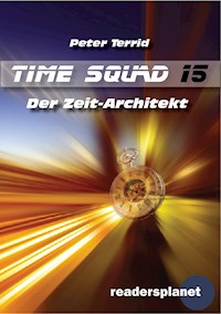 Time Squad 15: Der Zeit-Architekt - Peter Terrid - E-Book