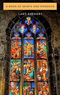 A Book Of Saints And Wonders - Lady Gregory - E-Book