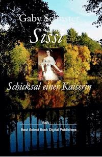 Sissi Schicksal einer Kaiserin - Gaby Schuster - E-Book