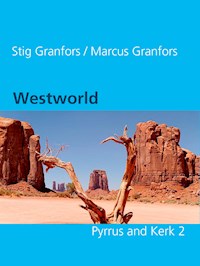 Westworld  Pyrrus and Kerk 2 - Stig Granfors - E-Book