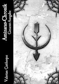 Amizaras-Chronik Gesamtausgabe - Valerian Çaithoque  - E-Book