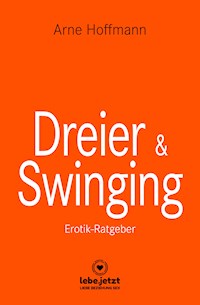 Dreier & Swinging | Erotischer Ratgeber - Arne Hoffmann - E-Book