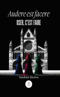 Audere est facere - Sandrine Escriva - E-Book