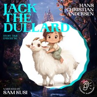 Jack the Dullard (Story Time, Episode 86) - Hans Christian Andersen - Hörbuch