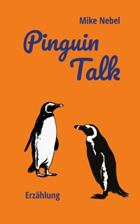 Pinguin Talk - Mike Nebel - E-Book